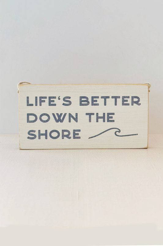 Life's Better Down The Shore Hanging Sign